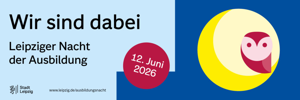 Banner zur "Leipziger Nacht der Ausbildung" (LNdA) mit dem Schriftzug "Wir sind dabei" und dem Logo der LNdA: einer roten Eule auf einem gelben Mond. Das Logo ist in Hell-,Dunkelblau, rot und gelb gehalten.