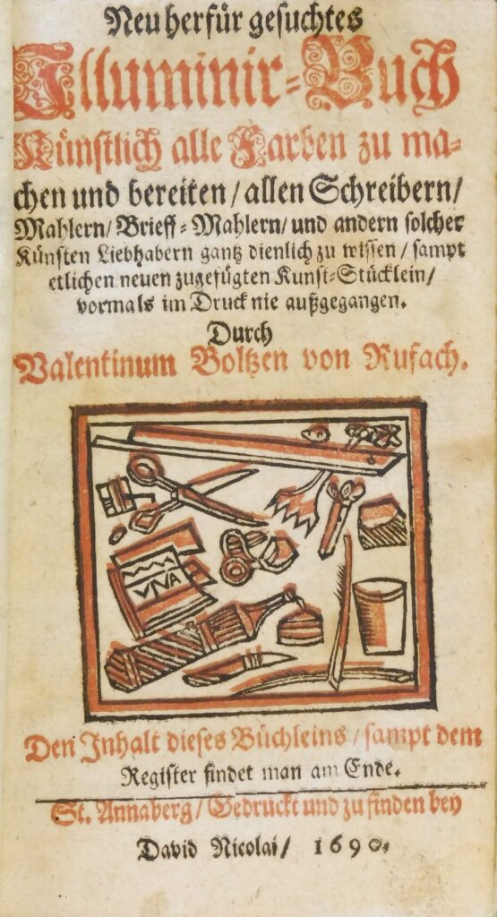 Titelblatt zu Valentin Boltz: Neu herfür gesuchtes Illuminir-Buch. Annaberg 1690. Text: Neu herfür gesuchtes Illuminir-Buch/ Künstlich alle Farben zu machen und bereiten/ allen Schreibern/ Mahlern/ Brieffmahlern ... dienlich zu wissen/ sampt etlichen neuen zugefügten Kunststücklein/ vormahls im Druck nie außgangen. St. Annaberg. Gedruckt und zu finden bey David Nicolai. 1690.