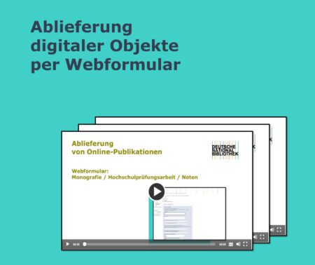 Vorschau-Screenshot zur Ablieferung digitaler Objekte per Webformular mit einem Logo der Deutschen Nationalbibliothek oben rechts: Im Vordergrund ein Formularausschnitt für Monografie, Hochschulprüfungsarbeit und Noten. Dahinter zwei teilweise sichtbar gelagerte Formularausschnitte.